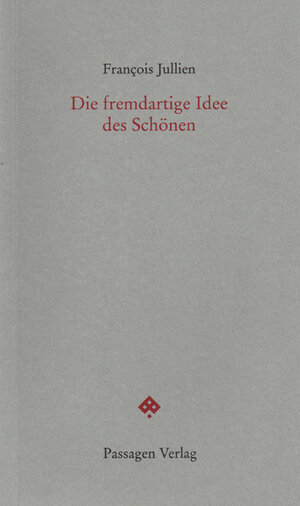 Buchcover Die fremdartige Idee des Schönen | François Jullien | EAN 9783709200506 | ISBN 3-7092-0050-4 | ISBN 978-3-7092-0050-6
