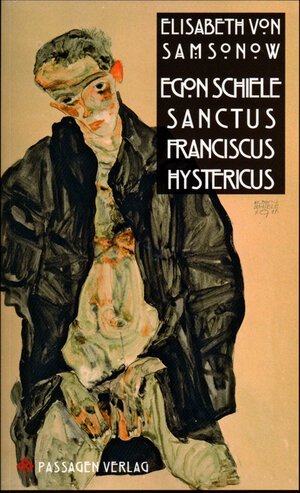 Buchcover Egon Schiele Sanctus Franciscus Hystericus | Elisabeth von Samsonow | EAN 9783709200636 | ISBN 3-7092-0063-6 | ISBN 978-3-7092-0063-6