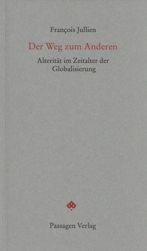 Buchcover Der Weg zum Anderen | François Jullien | EAN 9783709201176 | ISBN 3-7092-0117-9 | ISBN 978-3-7092-0117-6