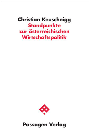 Buchcover Standpunkte zur österreichischen Wirtschaftspolitik | Christian Keuschnigg | EAN 9783709201787 | ISBN 3-7092-0178-0 | ISBN 978-3-7092-0178-7