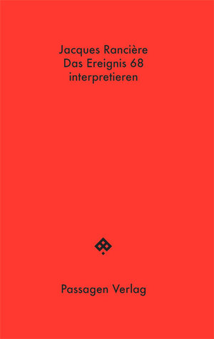 Buchcover Das Ereignis 68 interpretieren: Politik, Philosophie, Soziologie | Jacques Rancière | EAN 9783709203323 | ISBN 3-7092-0332-5 | ISBN 978-3-7092-0332-3