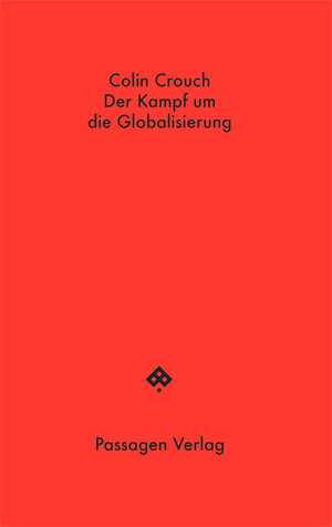 Buchcover Der Kampf um die Globalisierung | Colin Crouch | EAN 9783709204184 | ISBN 3-7092-0418-6 | ISBN 978-3-7092-0418-4