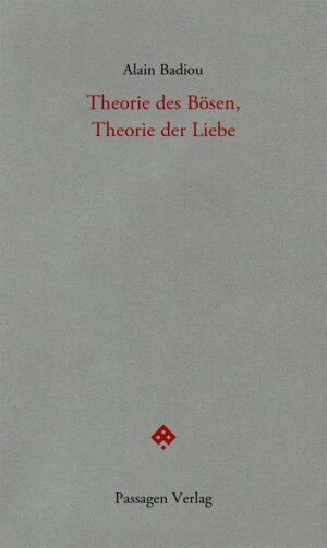Buchcover Theorie des Bösen, Theorie der Liebe | Alain Badiou | EAN 9783709204719 | ISBN 3-7092-0471-2 | ISBN 978-3-7092-0471-9