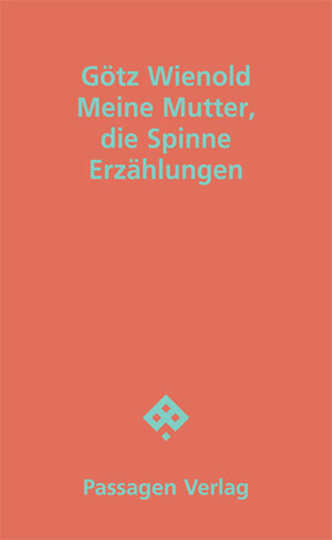 Buchcover Meine Mutter, die Spinne | Götz Wienold | EAN 9783709205884 | ISBN 3-7092-0588-3 | ISBN 978-3-7092-0588-4