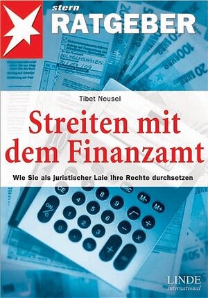 Streiten mit dem Finanzamt. Wie Sie als juristischer Laie Ihre Rechte durchsetzen