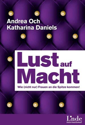 Buchcover Lust auf Macht | Andrea Och | EAN 9783709404133 | ISBN 3-7094-0413-4 | ISBN 978-3-7094-0413-3