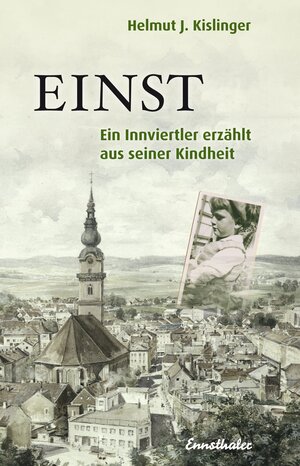 Buchcover Einst | Helmut J. Kislinger | EAN 9783709500101 | ISBN 3-7095-0010-9 | ISBN 978-3-7095-0010-1