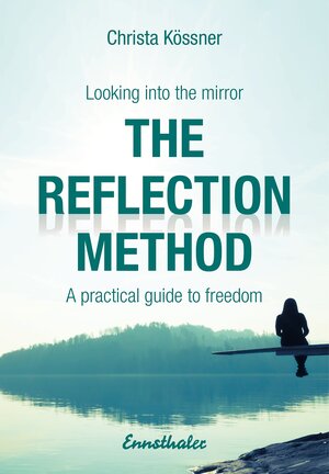 Buchcover The Reflection-method - Looking into the mirror | Christa Kössner | EAN 9783709500446 | ISBN 3-7095-0044-3 | ISBN 978-3-7095-0044-6