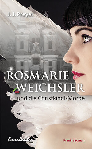 Buchcover Rosmarie Weichsler und die Christkindl-Morde | J. J. Preyer | EAN 9783709500460 | ISBN 3-7095-0046-X | ISBN 978-3-7095-0046-0
