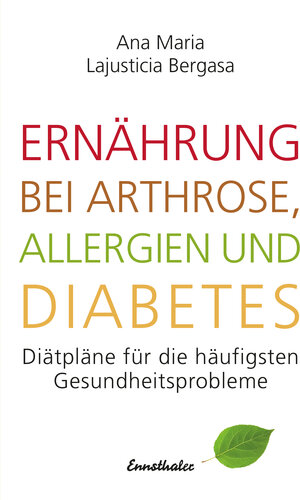 Buchcover Ernährung bei Arthrose, Allergien und Diabetes | Ana Maria Lajusticia Bergasa | EAN 9783709500880 | ISBN 3-7095-0088-5 | ISBN 978-3-7095-0088-0