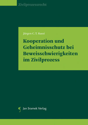 Buchcover Kooperation und Geheimnisschutz bei Beweisschwierigkeiten im Zivilprozess | Jürgen C.T. Rassi | EAN 9783709702178 | ISBN 3-7097-0217-8 | ISBN 978-3-7097-0217-8