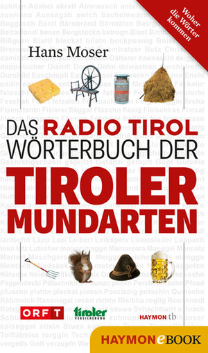Buchcover Das Radio Tirol-Wörterbuch der Tiroler Mundarten | Hans Moser | EAN 9783709935507 | ISBN 3-7099-3550-4 | ISBN 978-3-7099-3550-7