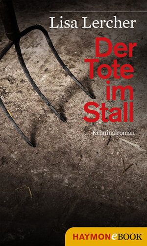 Buchcover Der Tote im Stall | Lisa Lercher | EAN 9783709935651 | ISBN 3-7099-3565-2 | ISBN 978-3-7099-3565-1