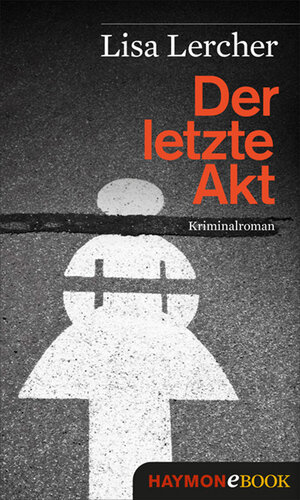 Buchcover Der letzte Akt | Lisa Lercher | EAN 9783709935668 | ISBN 3-7099-3566-0 | ISBN 978-3-7099-3566-8