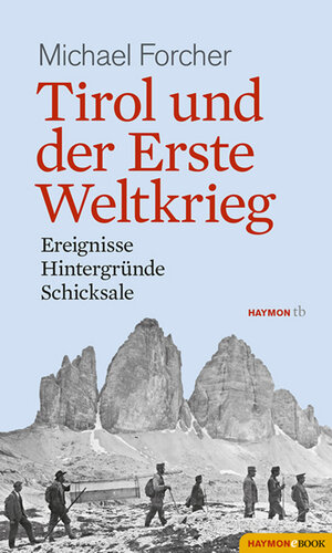 Buchcover Tirol und der Erste Weltkrieg | Michael Forcher | EAN 9783709935804 | ISBN 3-7099-3580-6 | ISBN 978-3-7099-3580-4