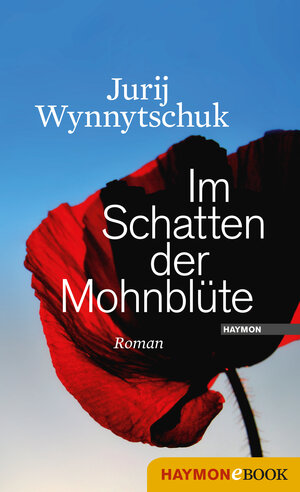 Buchcover Im Schatten der Mohnblüte | Jurij Wynnytschuk | EAN 9783709935842 | ISBN 3-7099-3584-9 | ISBN 978-3-7099-3584-2