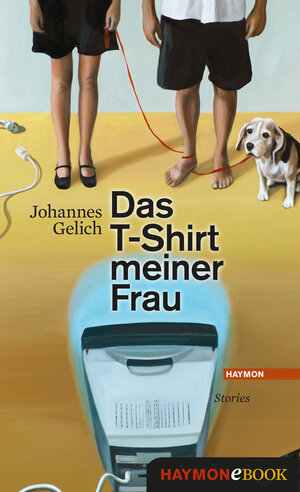 Buchcover Das T-Shirt meiner Frau | Johannes Gelich | EAN 9783709935934 | ISBN 3-7099-3593-8 | ISBN 978-3-7099-3593-4