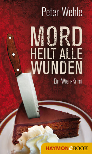 Buchcover Mord heilt alle Wunden | Peter Wehle | EAN 9783709936252 | ISBN 3-7099-3625-X | ISBN 978-3-7099-3625-2