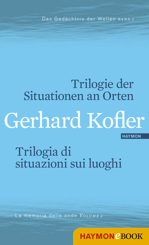 Buchcover Trilogie der Situationen an Orten/Trilogia di situazioni sui luoghi | Gerhard Kofler | EAN 9783709936382 | ISBN 3-7099-3638-1 | ISBN 978-3-7099-3638-2