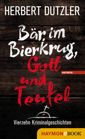 Buchcover Bär im Bierkrug, Gott und Teufel | Herbert Dutzler | EAN 9783709936832 | ISBN 3-7099-3683-7 | ISBN 978-3-7099-3683-2