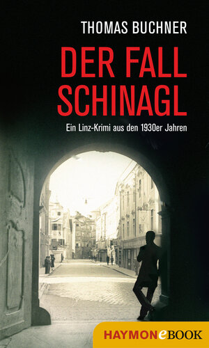Buchcover Der Fall Schinagl | Thomas Buchner | EAN 9783709937082 | ISBN 3-7099-3708-6 | ISBN 978-3-7099-3708-2