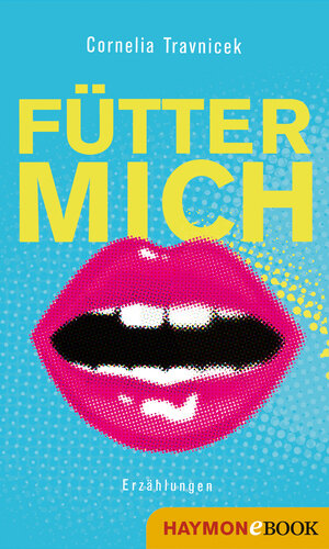 Buchcover Fütter mich | Cornelia Travnicek | EAN 9783709937273 | ISBN 3-7099-3727-2 | ISBN 978-3-7099-3727-3