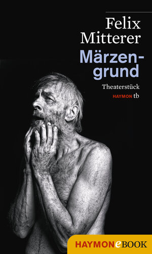 Buchcover Märzengrund | Felix Mitterer | EAN 9783709937341 | ISBN 3-7099-3734-5 | ISBN 978-3-7099-3734-1