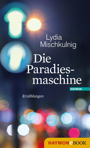 Buchcover Die Paradiesmaschine | Lydia Mischkulnig | EAN 9783709937426 | ISBN 3-7099-3742-6 | ISBN 978-3-7099-3742-6