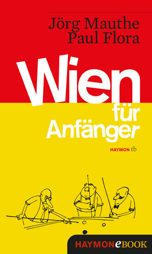 Buchcover Wien für Anfänger | Jörg Mauthe | EAN 9783709937587 | ISBN 3-7099-3758-2 | ISBN 978-3-7099-3758-7