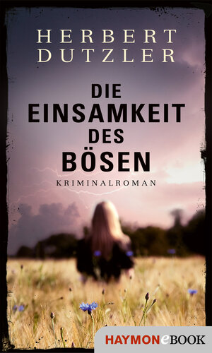 Buchcover Die Einsamkeit des Bösen | Herbert Dutzler | EAN 9783709937617 | ISBN 3-7099-3761-2 | ISBN 978-3-7099-3761-7