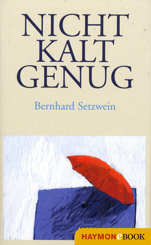 Buchcover Nicht kalt genug | Bernhard Setzwein | EAN 9783709937631 | ISBN 3-7099-3763-9 | ISBN 978-3-7099-3763-1