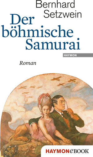 Buchcover Der böhmische Samurai | Bernhard Setzwein | EAN 9783709937761 | ISBN 3-7099-3776-0 | ISBN 978-3-7099-3776-1