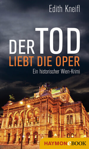 Buchcover Der Tod liebt die Oper | Edith Kneifl | EAN 9783709937860 | ISBN 3-7099-3786-8 | ISBN 978-3-7099-3786-0