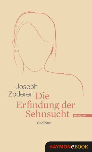 Buchcover Die Erfindung der Sehnsucht | Joseph Zoderer | EAN 9783709938126 | ISBN 3-7099-3812-0 | ISBN 978-3-7099-3812-6