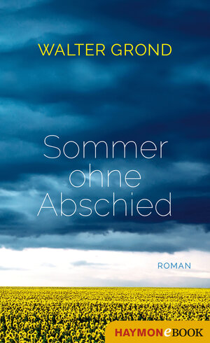 Buchcover Sommer ohne Abschied | Walter Grond | EAN 9783709938775 | ISBN 3-7099-3877-5 | ISBN 978-3-7099-3877-5