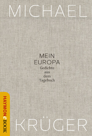 Buchcover Mein Europa | Michael Krüger | EAN 9783709938928 | ISBN 3-7099-3892-9 | ISBN 978-3-7099-3892-8