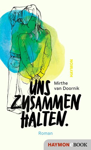 Buchcover Uns zusammenhalten. | Mirthe van Doornik | EAN 9783709939529 | ISBN 3-7099-3952-6 | ISBN 978-3-7099-3952-9