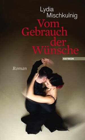 Buchcover Vom Gebrauch der Wünsche | Lydia Mischkulnig | EAN 9783709970287 | ISBN 3-7099-7028-8 | ISBN 978-3-7099-7028-7