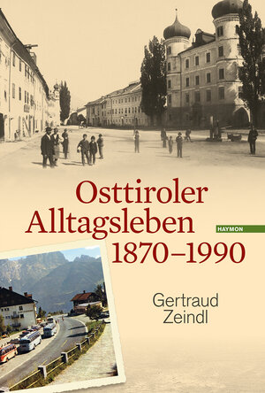 Buchcover Osttiroler Alltagsleben 1870-1990 | Gertraud Zeindl | EAN 9783709971505 | ISBN 3-7099-7150-0 | ISBN 978-3-7099-7150-5