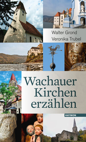 Buchcover Wachauer Kirchen erzählen | Walter Grond | EAN 9783709972151 | ISBN 3-7099-7215-9 | ISBN 978-3-7099-7215-1