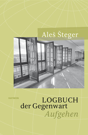 Buchcover Logbuch der Gegenwart | Aleš Šteger | EAN 9783709972359 | ISBN 3-7099-7235-3 | ISBN 978-3-7099-7235-9