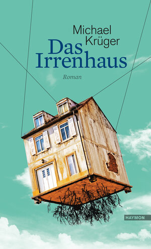 Buchcover Das Irrenhaus | Michael Krüger | EAN 9783709972526 | ISBN 3-7099-7252-3 | ISBN 978-3-7099-7252-6