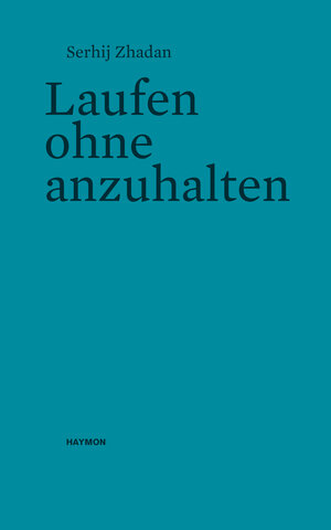 Buchcover Laufen ohne anzuhalten | Serhij Zhadan | EAN 9783709972632 | ISBN 3-7099-7263-9 | ISBN 978-3-7099-7263-2