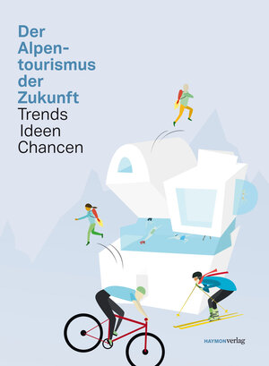 Buchcover Der Alpentourismus der Zukunft  | EAN 9783709972670 | ISBN 3-7099-7267-1 | ISBN 978-3-7099-7267-0