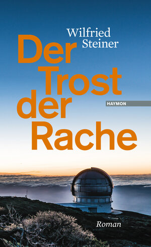 Buchcover Der Trost der Rache | Wilfried Steiner | EAN 9783709972762 | ISBN 3-7099-7276-0 | ISBN 978-3-7099-7276-2