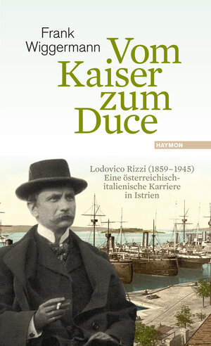 Buchcover Vom Kaiser zum Duce | Frank Wiggermann | EAN 9783709972878 | ISBN 3-7099-7287-6 | ISBN 978-3-7099-7287-8