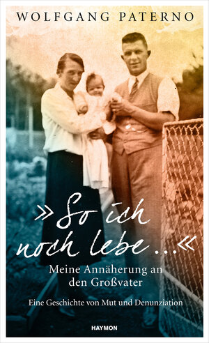 Buchcover „So ich noch lebe …“ | Wolfgang Paterno | EAN 9783709972892 | ISBN 3-7099-7289-2 | ISBN 978-3-7099-7289-2