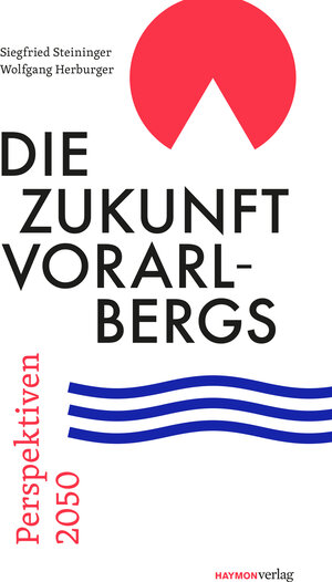 Buchcover Die Zukunft Vorarlbergs | Siegfried Steininger | EAN 9783709972908 | ISBN 3-7099-7290-6 | ISBN 978-3-7099-7290-8