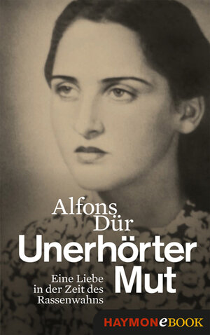 Buchcover Unerhörter Mut | Alfons Dür | EAN 9783709973059 | ISBN 3-7099-7305-8 | ISBN 978-3-7099-7305-9