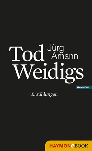 Buchcover Tod Weidigs | Jürg Amann | EAN 9783709973196 | ISBN 3-7099-7319-8 | ISBN 978-3-7099-7319-6